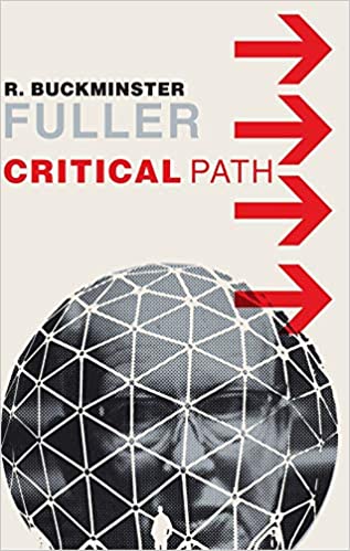 Recommended reading: Buckminster Fuller Critical Path